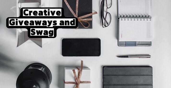 Creative Giveaways and Swag