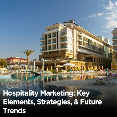 hospitality-marketing-key-elements-strategies-and-future-trends