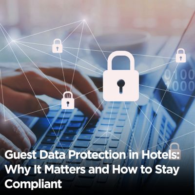 Guest Data Protection in Hotels Why It Matters and How to Stay Compliant