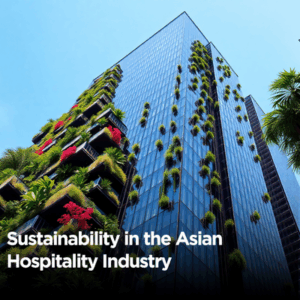 Sustainability in the Asian Hospitality Industry
