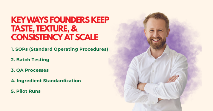 How Founders Keep Taste, Texture, and Consistency at Scale